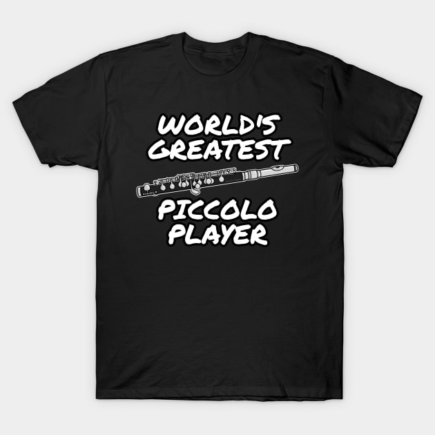 World's Greatest Piccolo Player Piccoloist Flute Woodwind Funny T-Shirt by doodlerob